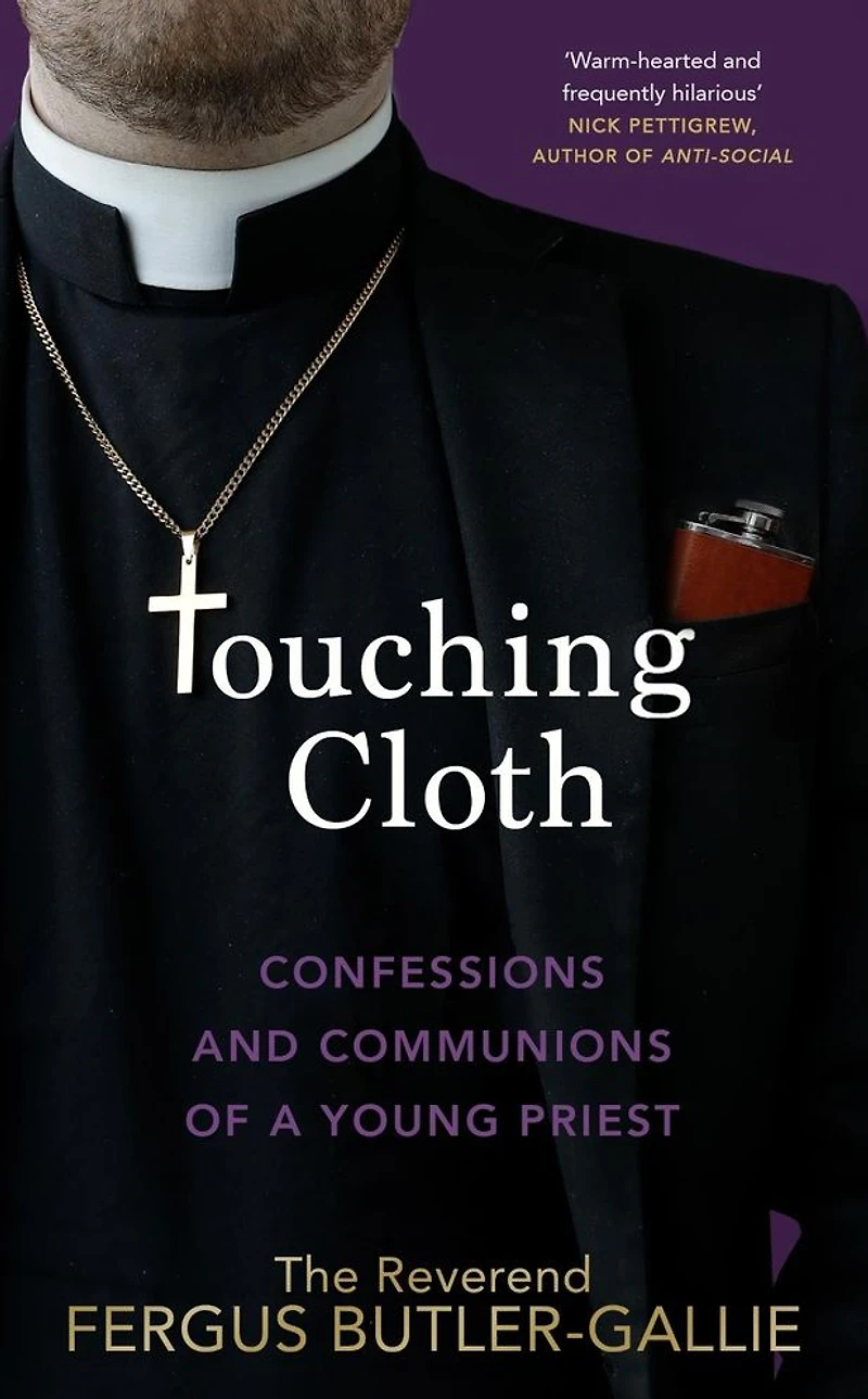 Touching Cloth: Confessions and communions of a young priest