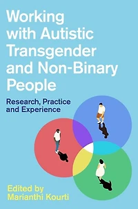 Working with Autistic Transgender and Non-Binary People: Research, Practice Experience