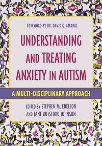 Understanding and Treating Anxiety in Autism: A Multi-Disciplinary Approach