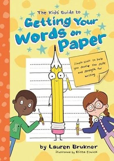 The Kids' Guide to Getting Your Words on Paper: Simple Stuff to Build the Motor Skills and Strength for Handwriting