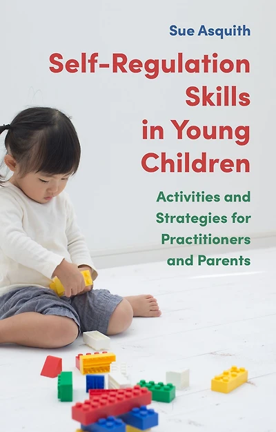 Self-Regulation Skills Young Children: Activities and Strategies for Practitioners Parents