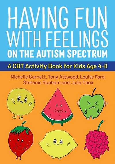 Having Fun with Feelings on the Autism Spectrum: A CBT Activity Book for Kids Age 4-8