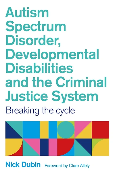 Autism Spectrum Disorder, Developmental Disabilities, and the Criminal Justice System: Breaking Cycle