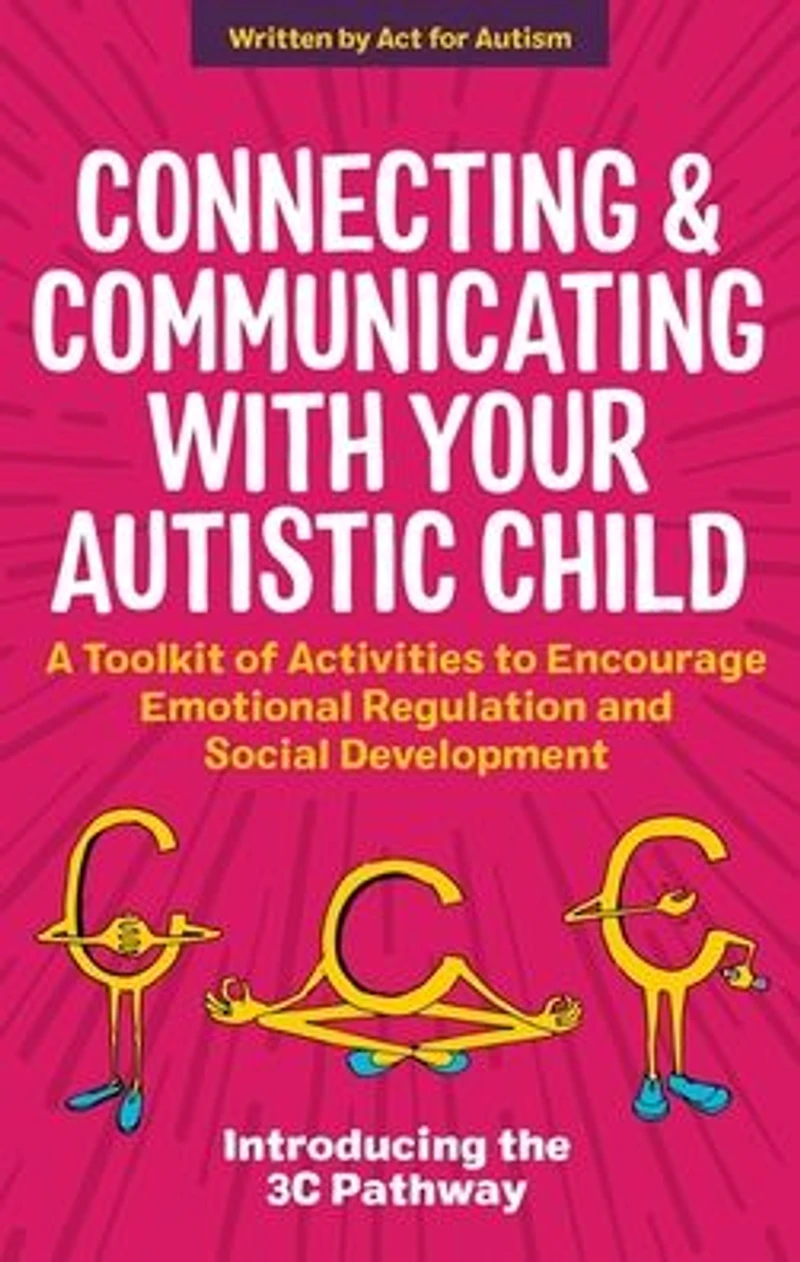 Connecting and Communicating with Your Autistic Child: A Toolkit of Activities to Encourage Emotional Regulation Social Development