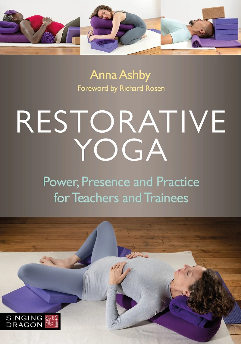 Restorative Yoga: Power, Presence and Practice for Teachers Trainees