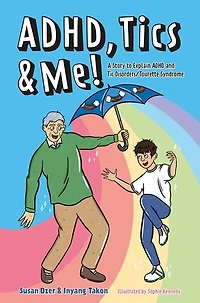 ADHD, Tics & Me!: A Story to Explain ADHD and Tic Disorders/Tourette Syndrome