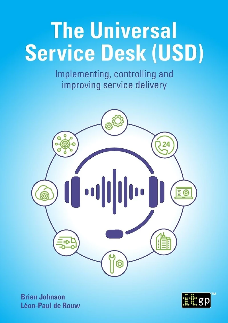 The Universal service Desk (USD): Implementing, controlling and improving delivery