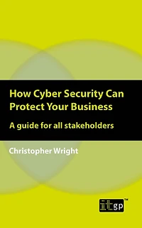 How Cyber Security Can Protect Your Business: A guide for all stakeholders
