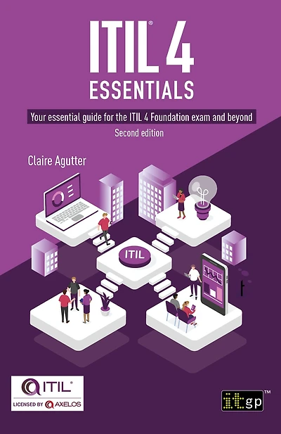 ITIL® 4 Essentials: Your essential guide for the ITIL 4 Foundation exam and beyond