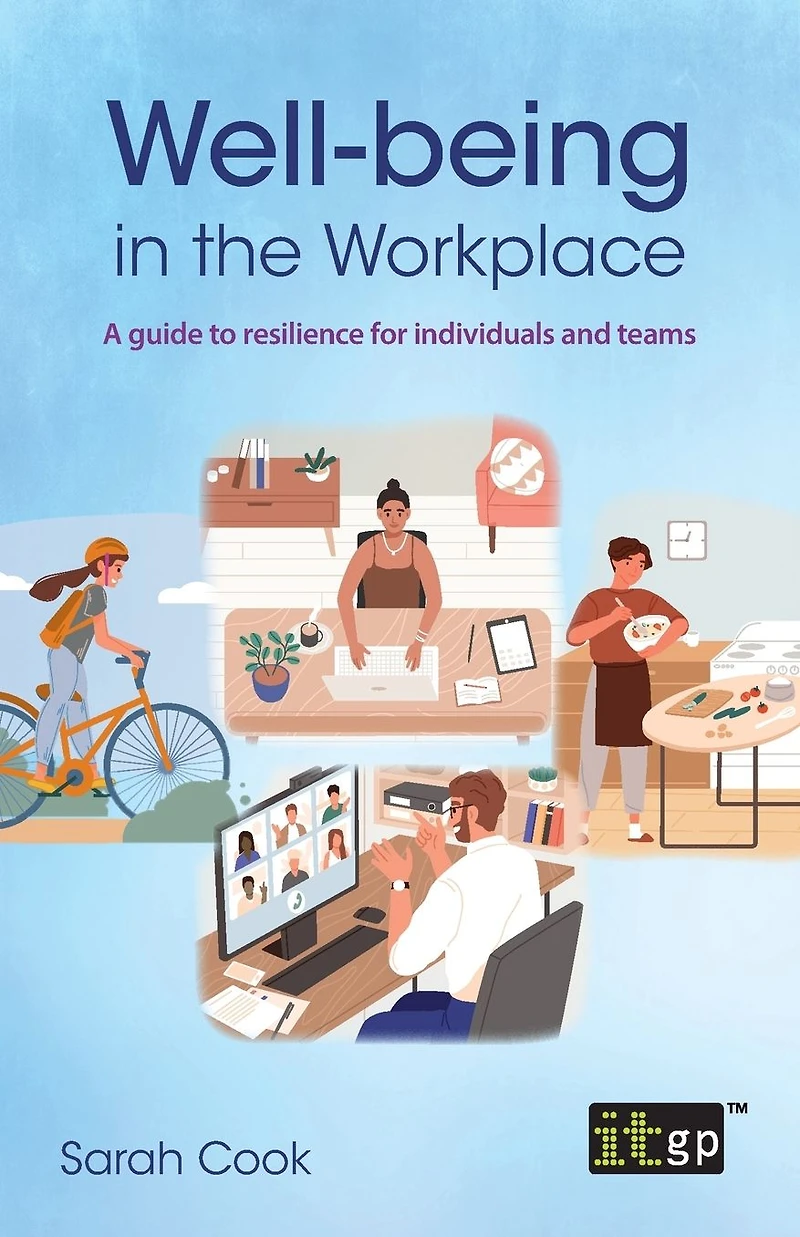 Well-being the workplace: A guide to resilience for individuals and teams