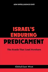 Israel's Enduring Predicament: The Roads That Lead Nowhere