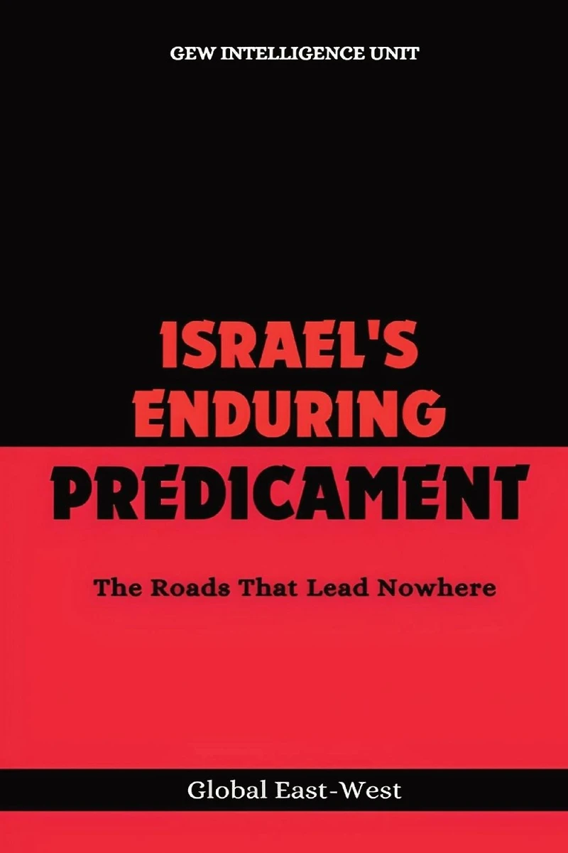 Israel's Enduring Predicament: The Roads That Lead Nowhere