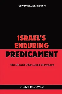 Israel's Enduring Predicament: The Roads That Lead Nowhere