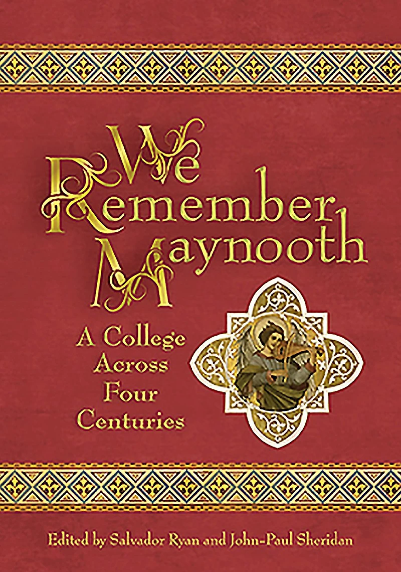 We Remember Maynooth: A College across Four Centuries