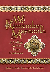 We Remember Maynooth: A College across Four Centuries