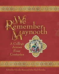 We Remember Maynooth: A College across Four Centuries