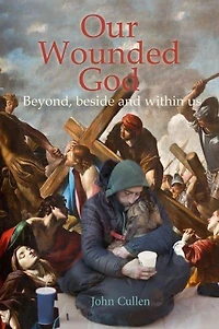 Our Wounded God: Beyond, Beside and Within Us