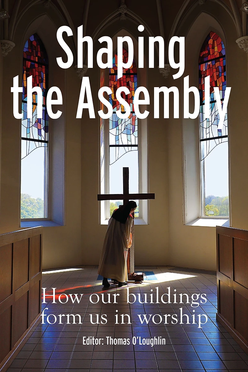Shaping the Assembly: How our Buildings Form Us in Worship