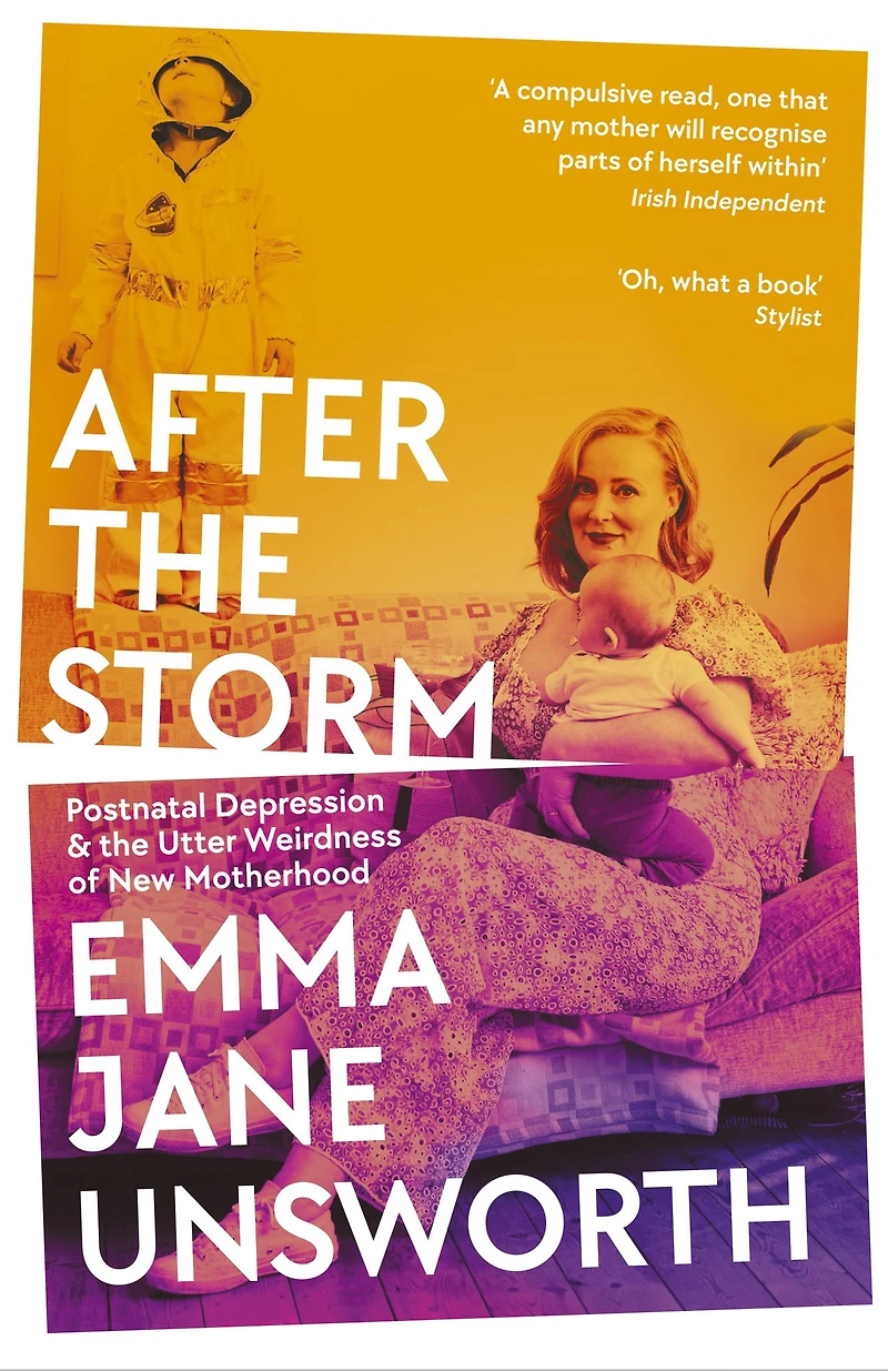 After the Storm: Postnatal Depression and Utter Weirdness of New Motherhood