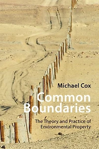 Common Boundaries: The Theory and Practice of Environmental Property