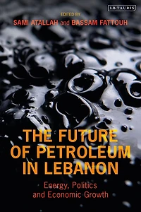 The Future of Petroleum Lebanon: Energy, Politics and Economic Growth