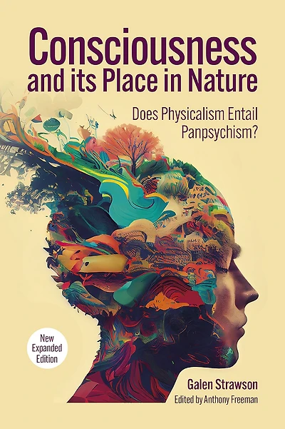 Consciousness and Its Place Nature: Why Physicalism Entails Panpsychism, 2nd Edition