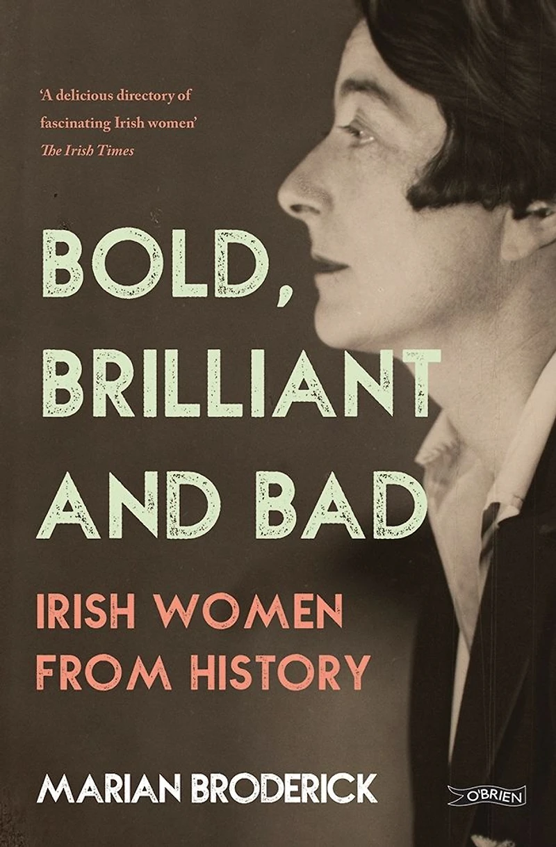 Bold, Brilliant and Bad: Irish Women from History