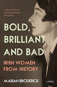 Bold, Brilliant and Bad: Irish Women from History