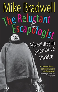 The Reluctant Escapologist: Adventures Alternative Theatre: Theatre