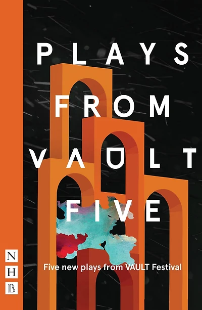 Plays from VAULT 5: Five new plays from VAULT Festival