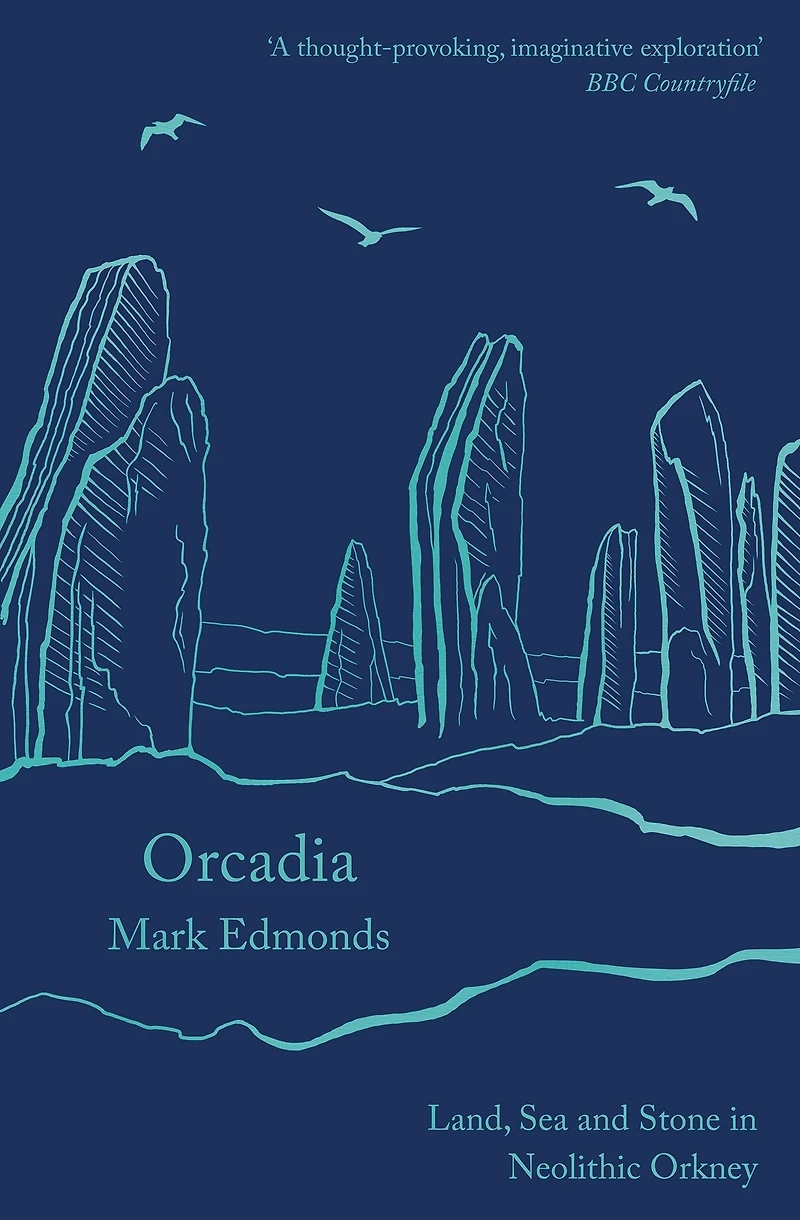Orcadia: Land, Sea and Stone Neolithic Orkney