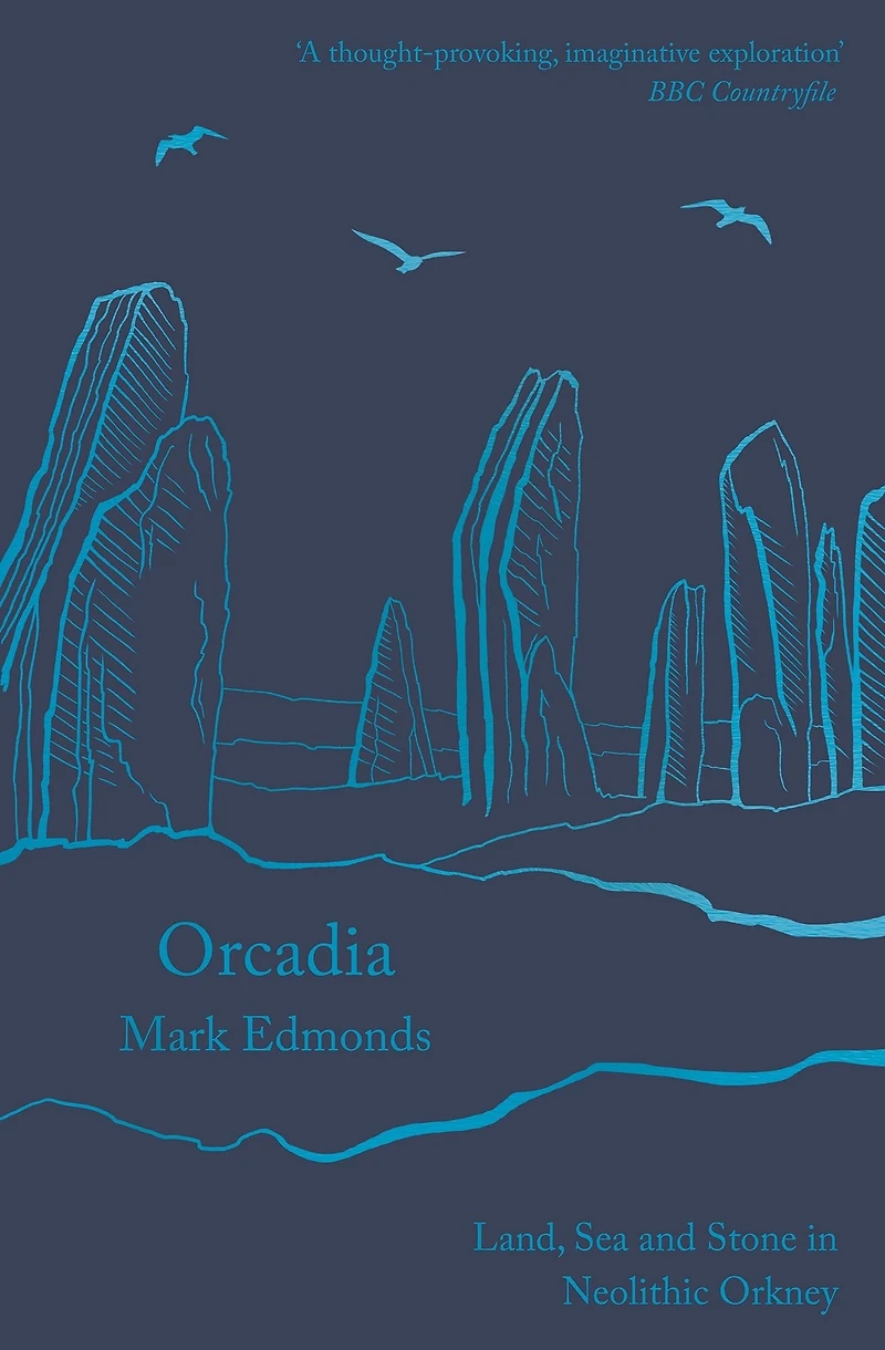 Orcadia: Land, Sea and Stone Neolithic Orkney