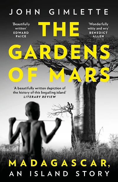 The Gardens of Mars: Madagascar, an Island Story