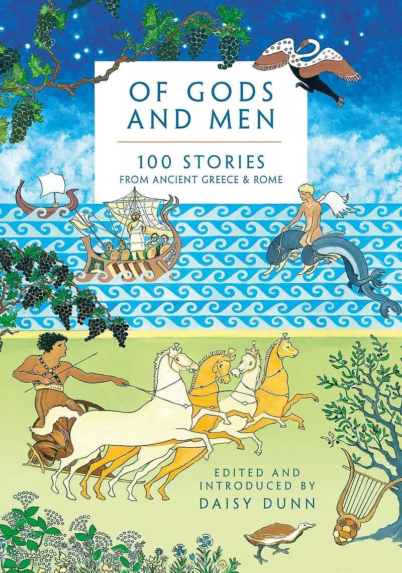 Of Gods and Men: 100 Stories from Ancient Greece Rome