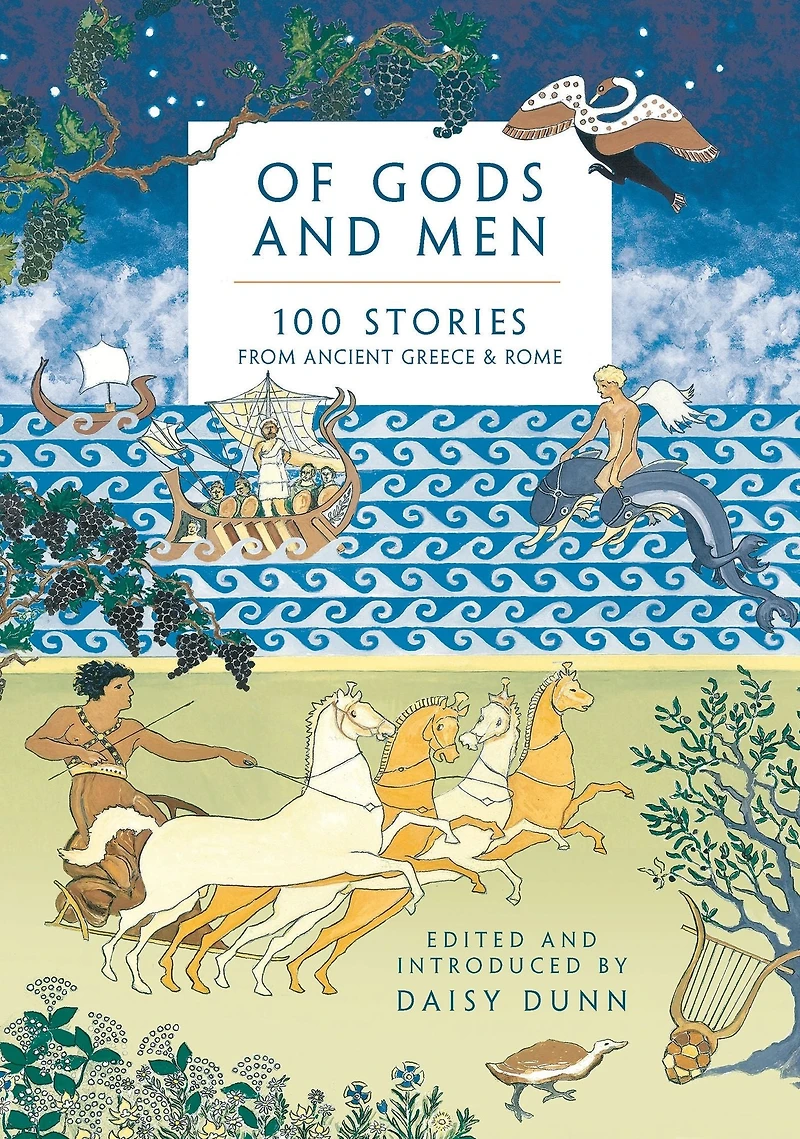 Of Gods and Men: 100 Stories from Ancient Greece Rome