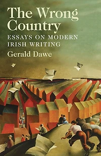 The Wrong Country: Essays on Modern Irish Writing