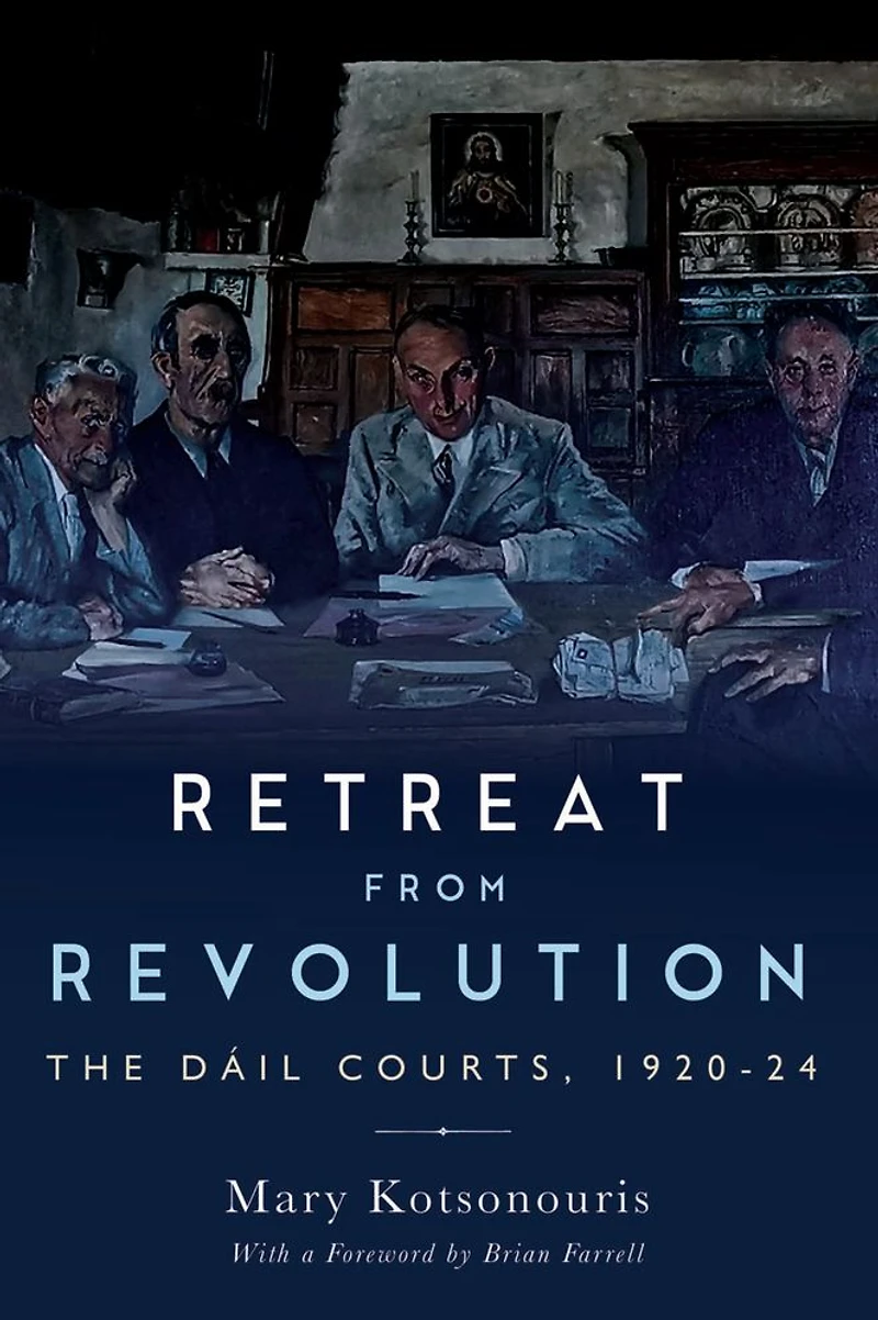 Retreat From Revolution: The Dáil Courts, 1920-24