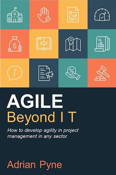 Agile Beyond IT: How to develop agility project management any sector