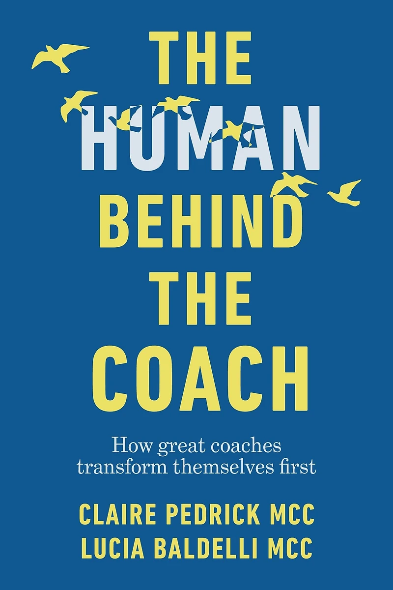 the Human Behind Coach: How great coaches transform themselves first