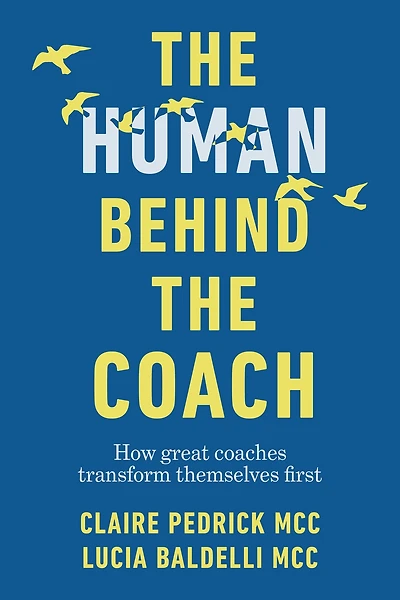 the Human Behind Coach: How great coaches transform themselves first