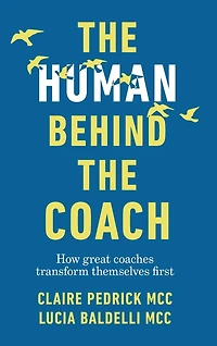 the Human Behind Coach: How great coaches transform themselves first