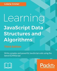 Learning JavaScript Data Structures and Algorithms: Write complex and powerful JavaScript code using the latest ECMAScript