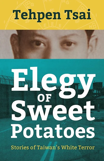Elegy of Sweet Potatoes: Stories of Taiwan's White Terror