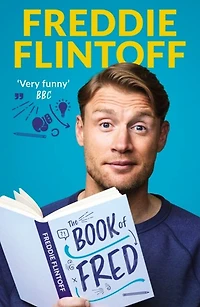 the Book of Fred: Funny anecdotes and hilarious insights from much-loved TV presenter cricketer