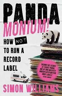 Pandamonium!: How (Not) to Run a Record Label