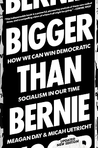 Bigger Than Bernie: How We Go from the Sanders Campaign to Democratic Socialism