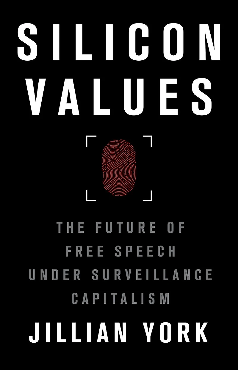 Silicon Values: The Future of Free Speech Under Surveillance Capitalism