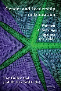 Gender and Leadership in Education: Women Achieving Against the Odds