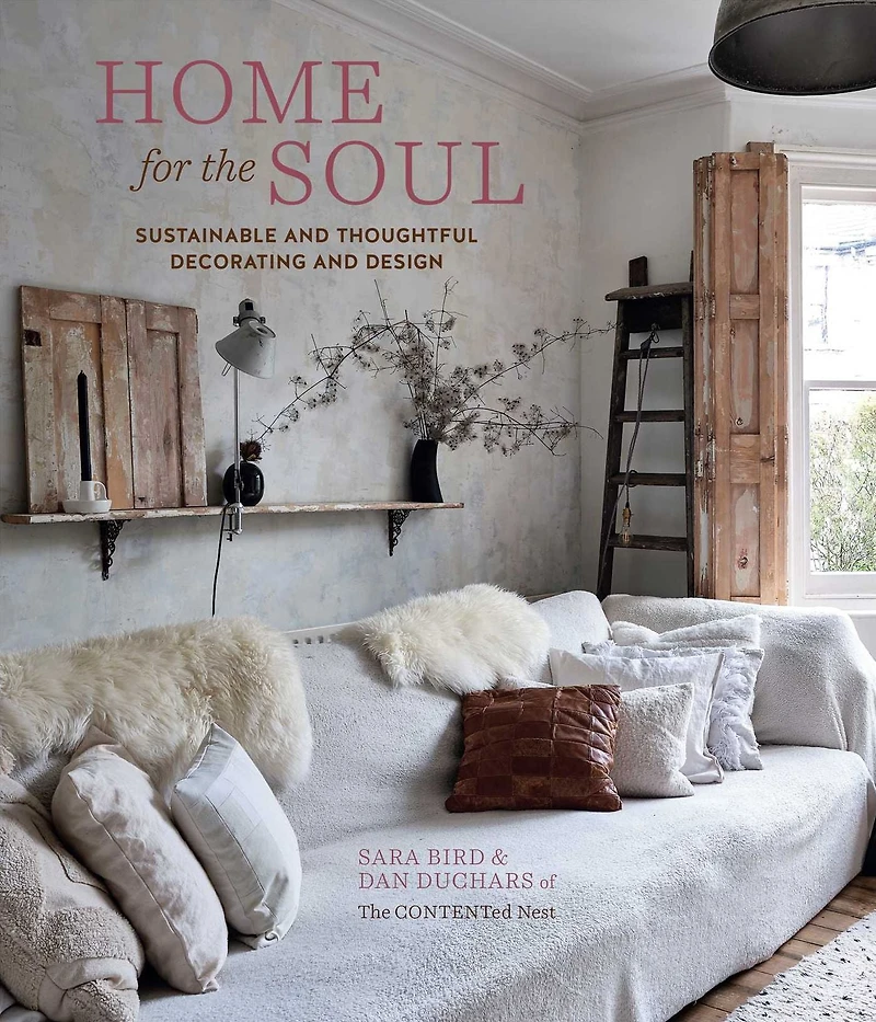 Home for the Soul: Sustainable and thoughtful decorating design