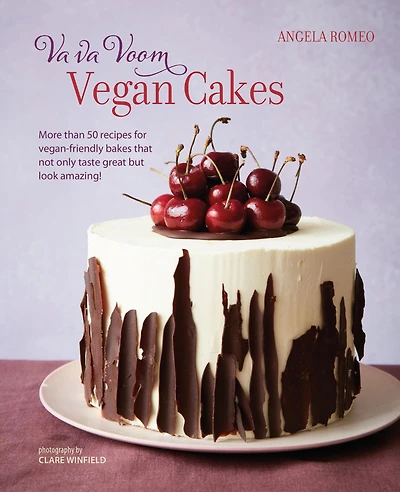 va Voom Vegan Cakes: More than 50 recipes for vegan-friendly bakes that not only taste great but look amazing!